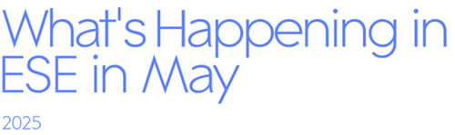 What's Happening in ESE in May